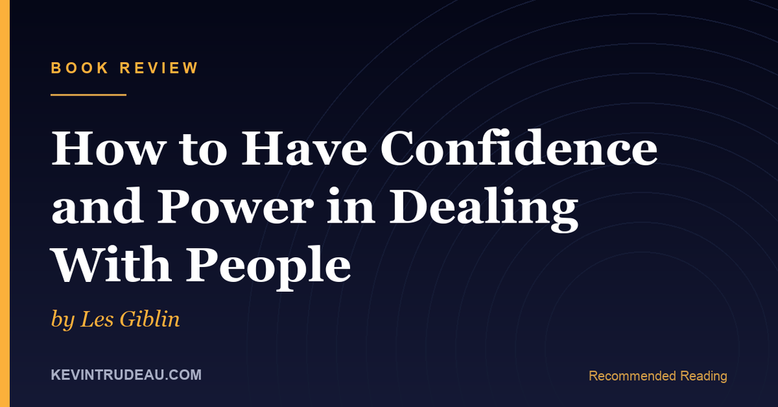 How to Have Confidence and Power in Dealing with People by Les Giblin Book Review (1956)