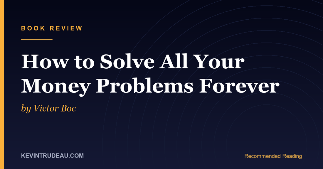 How to Solve All Your Money Problems Forever by Victor Boc Book Review (1996)