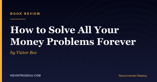 How to Solve All Your Money Problems Forever by Victor Boc Book Review (1996)