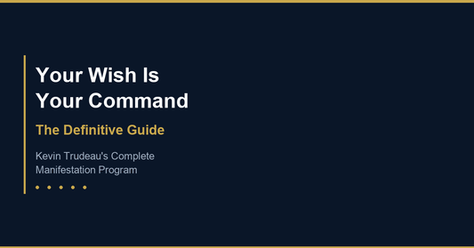 What Is Your Wish Is Your Command - the definitive guide to Kevin Trudeau's manifestation program and success framework