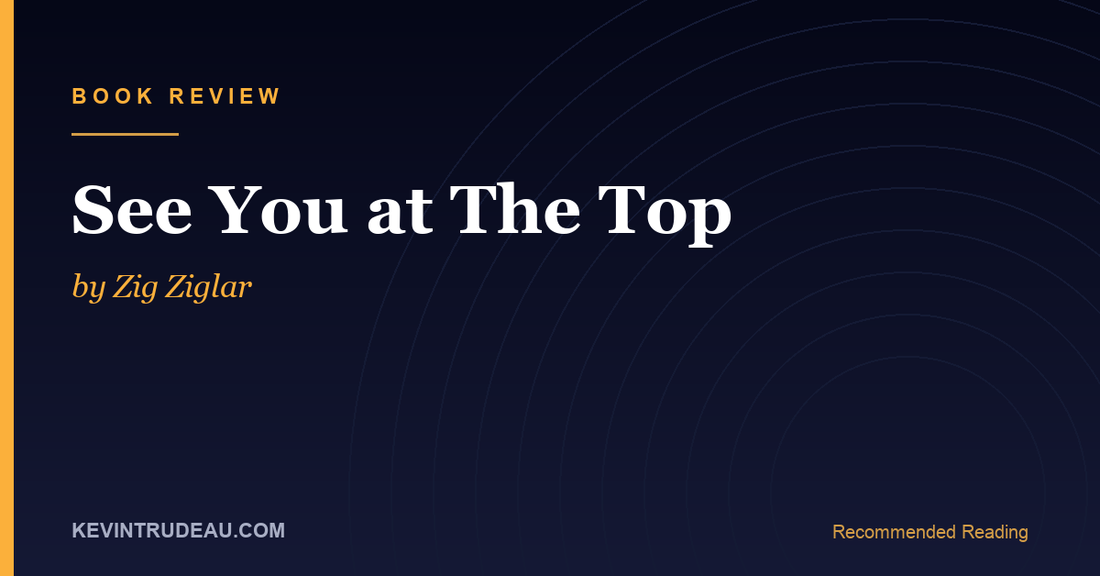 See You at the Top by Zig Ziglar Book Review: The Six Steps in Order