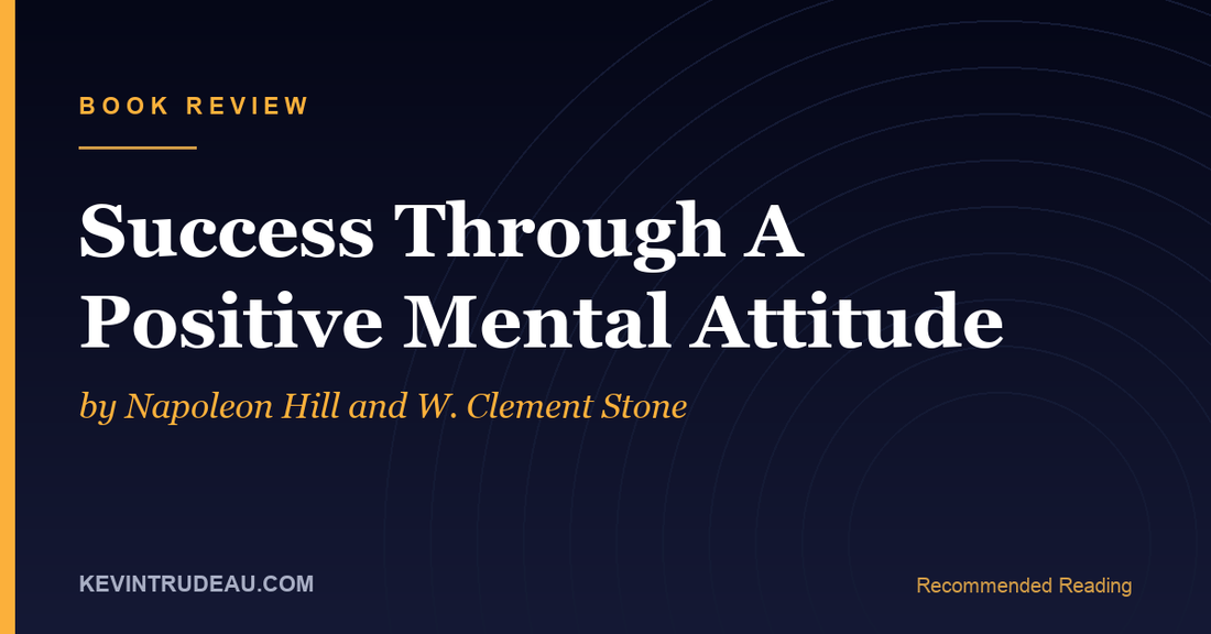 Success Through a Positive Mental Attitude by Napoleon Hill Book Review (1960)